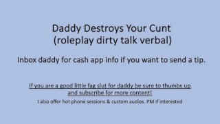 Daddy Destroys Your Cunt (Verbal Dirty Talk Roleplay)